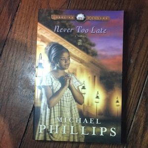 “Never Too Late” book by Michael Phillips